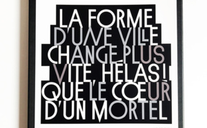 la forme d’une ville change plus vite, hélas ! que le cœur d’un mortel