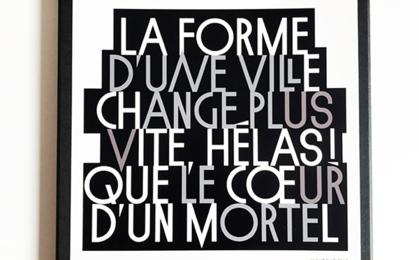 la forme d’une ville change plus vite, hélas ! que le cœur d’un mortel